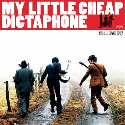 My Little Cheap Dictaphone : Small Town Boy